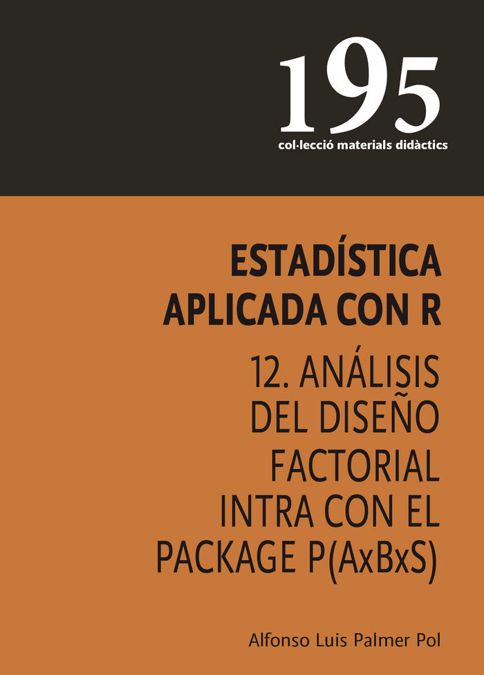 Estadística aplicada con R 12. Análisis del diseño factorial intra con el Package P(AxBxS), de Palmer Pol, Alfonso Luis | por