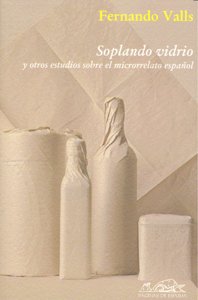 Soplando vidrio, de Valls, Fernando | portada del libro