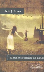 El menor espectáculo del mundo, de Palma, Félix J. | portada del libro