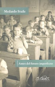 Antes del futuro imperfecto, de Fraile, Medardo | portada del libro