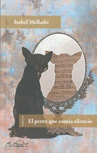 El perro que comía silencio, de Mellado, Isabel | portada del libro
