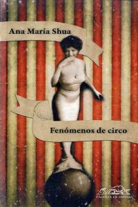 Fenómenos de circo, de Shua, Ana María | portada del libro