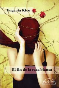 El fin de la raza blanca, de Rico, Eugenia | portada del libro