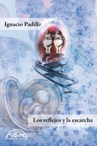 Los reflejos y la escarcha, de Padilla (México), Ignacio | portada del libro