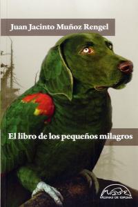 El libro de los pequeños milagros, de Muñoz Rengel, Juan Jacinto | portada del libro