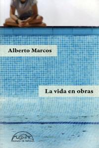 La vida en obras, de Marcos, Alberto | portada del libro