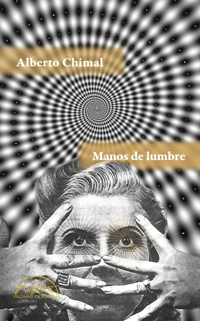 Manos de lumbre, de Chimal, Alberto | portada del libro