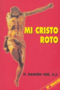 Mi Cristo roto, de Cué, Ramón | portada del libro