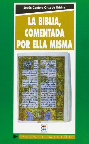 Biblia comentada por ella misma, La, de Cantera Ortiz de Urbina, Jesús | portada del libro
