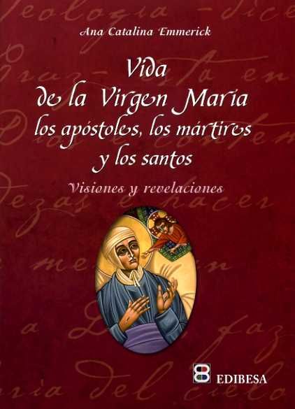 Vida de la Virgen María, los apóstoles, los mártires y los santos, de Emmerick | portada del libro