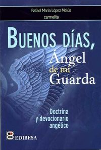 Buenos días, ángel de mi guarda, de López Melús, Rafael María | portada del libro