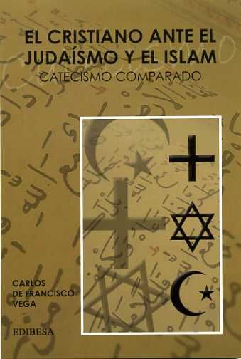 Cristiano ante el judaísmo y el Islam, El, de De Francisco Vega, Carlos | portada del libro