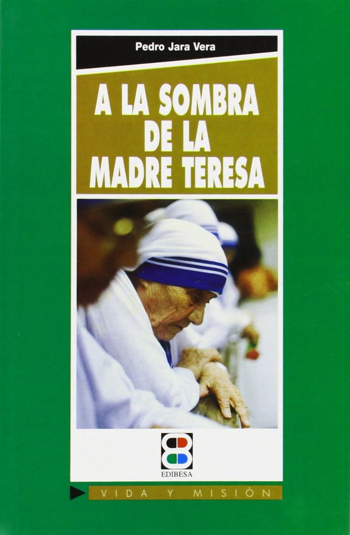 A la sombra de la Madre Teresa, de Jara Vera, Pedro | portada del libro