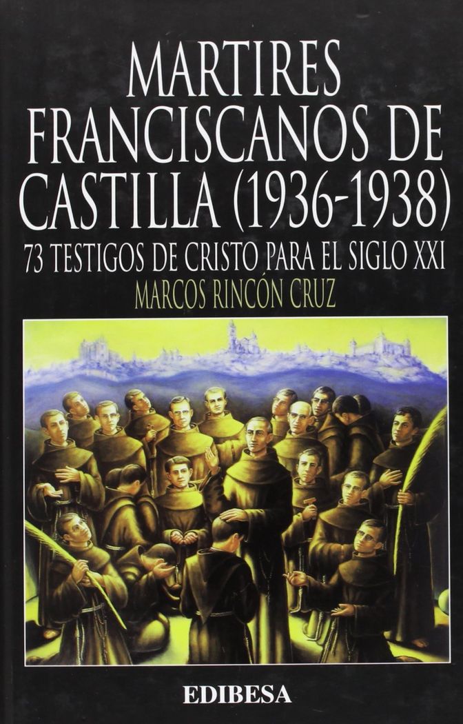 Mártires franciscanos de Castilla (1936-1938), de Rincón Cruz, Marcos | portada del libro