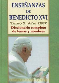 Enseñanzas de Benedicto XVI. Tomo 3: Año 2007, de Martínez Puche | portada del libro