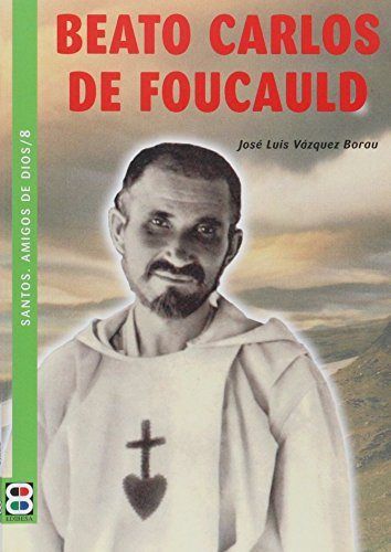 BEATO CARLOS DE FOUCAULD /SANTOS, AMIGOS DE DIOS, de , VÁZQUEZ BORAU, José Luis | portada del libro