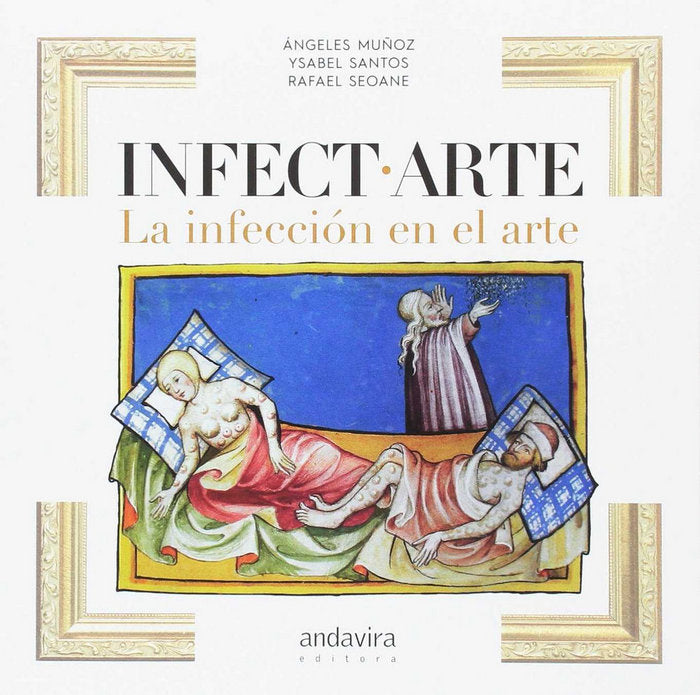 INFECT-ARTE LA INFECCIÓN EN EL ARTE, de SEOANE PRADO | portada del libro