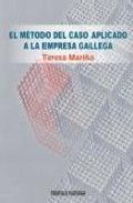 El método del caso aplicado a la empresa gallega, de Mariño Garrido, Teresa | portada del libro