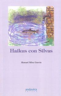 Haikus con Silvas, de Silva García, Manuel | portada del libro