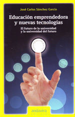 Educación emprendedora y nuevas tecnologías., de José Carlos Sánchez García | portada del libro