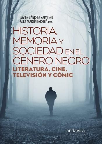 Historia, memoria y sociedad en el Género Negro., de Sánchez Zapatero, Javier | portada del libro