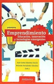 Emprendimiento. Educación, innovación y tecnologías emergentes, de VV.AA. | portada del libro