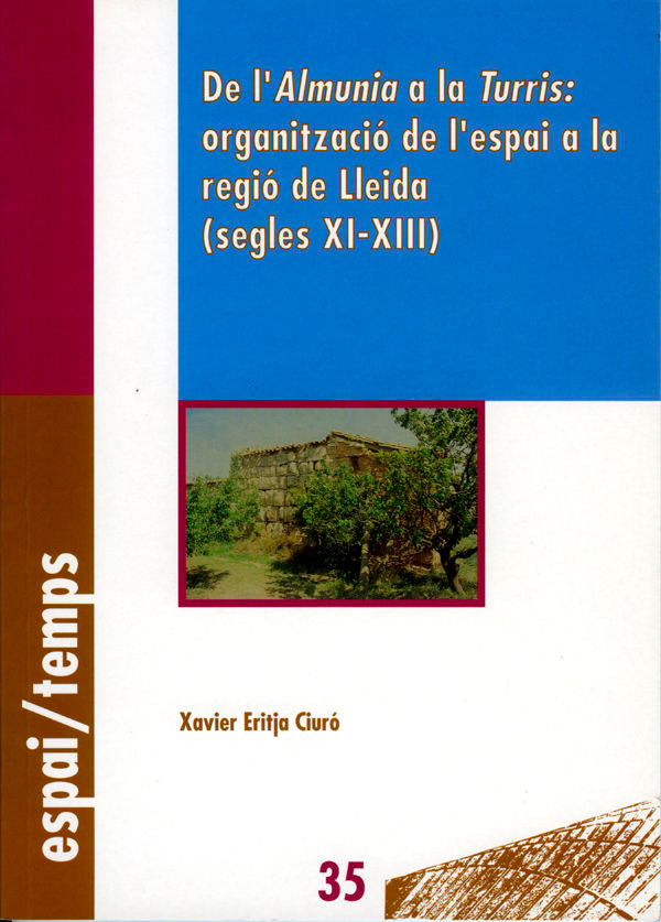 De l'Almunia a la Turris: organització de l'espai a la regió de Lleida (segles XI-XIII)., de Eritja Ciuró | portada del libro