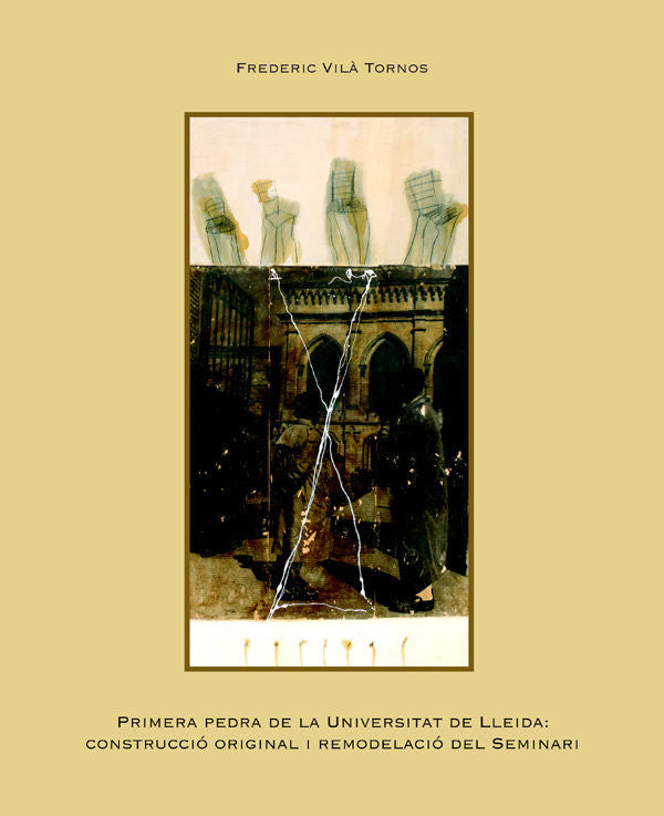 Primera pedra de la Universitat de Lleida: construcció original i remodelació del Seminari., de Vilà Tornos | portada del lib