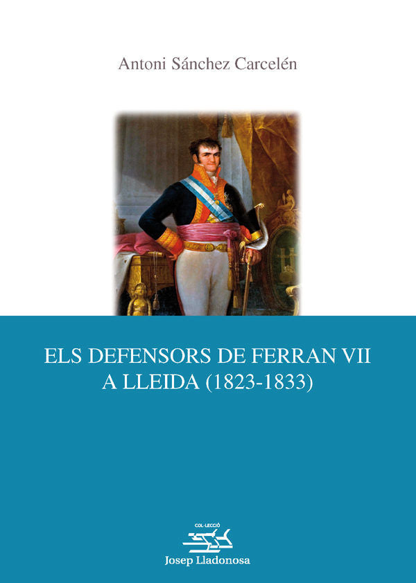 Els defensors de Ferran VII a Lleida (1823-1833)., de Sánchez Carcelén | portada del libro