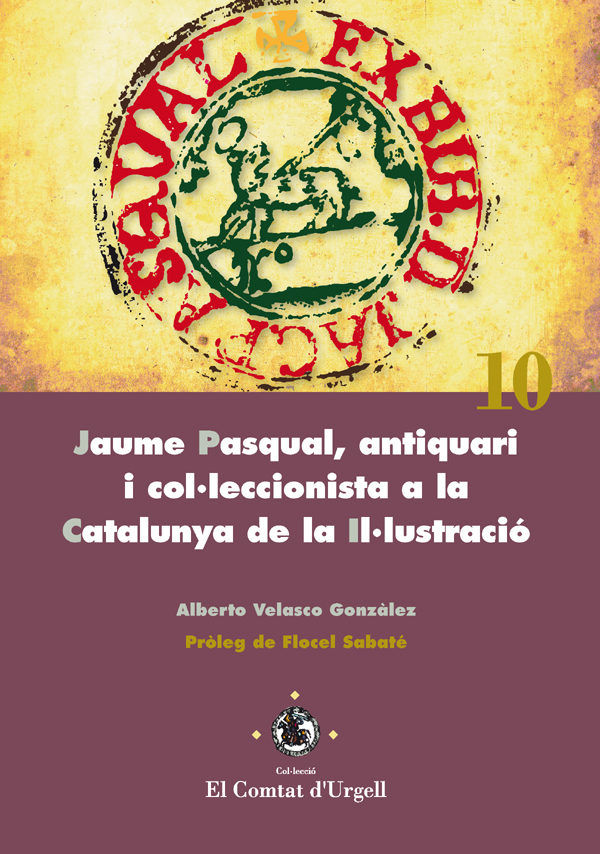 Jaume Pasqual, antiquari i col·leccionista a la Catalunya de la Il·lustració., de Velasco Gonzàlez | portada del libro