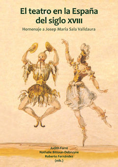 El teatro en la España del siglo XVIII., de Farré, Judith | portada del libro