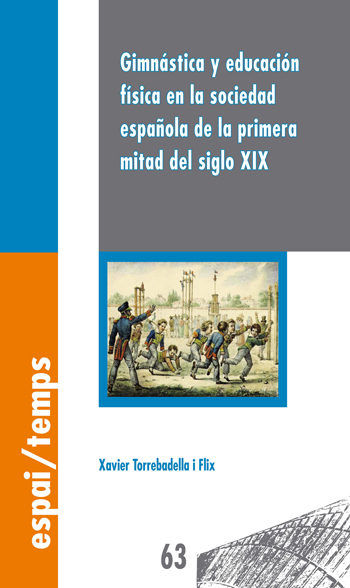 Gimnástica y educación física en la sociedad española de la primera mitad del siglo XIX., de Torrebadella Flix, Xavier | port