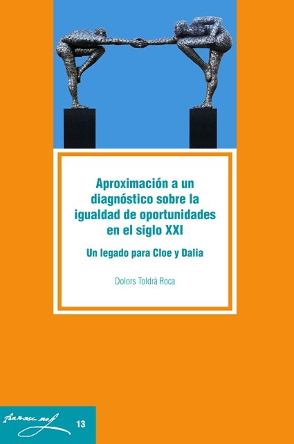 Aproximación a un diagnóstico sobre la igualdad de oportunidades en el siglo XXI., de TOLDRÀ ROCA, DOLORS | portada del libro