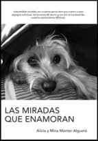 LAS MIRADAS QUE ENAMORAN, de ALICIA MONTER ALGUERO | portada del libro