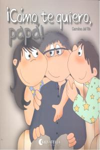 Cómo te quiero, papá!, de Del Rio Galve, Carmina | portada del libro