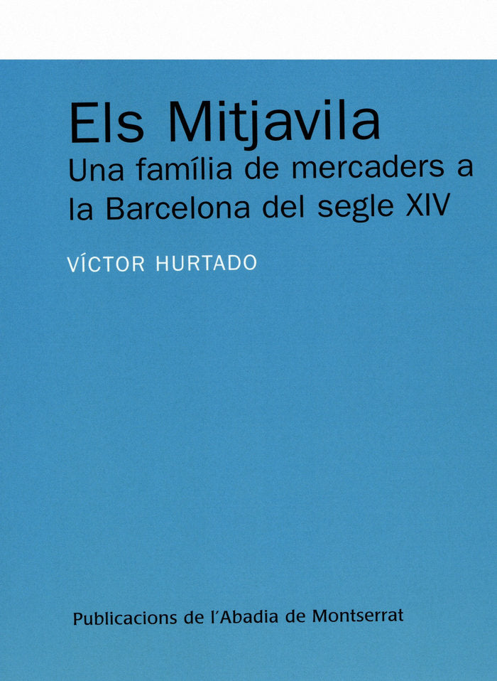 Els Mitjavila. Una família de mercaders a la Barcelona del segle XIV, de Hurtado Cuevas, Víctor | portada del libro