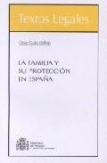 FAMILIA Y SU PROTECCION EN ESPAÑA, LA, de GALA VALLEJO | portada del libro