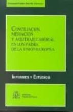 CONCILIACION, MEDIACION Y ARBITRAJE LABORAL EN LOS PAISES DE LA UNION EUROPEA, de FERNANDO VALDES | portada del libro