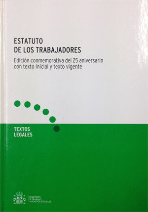 Estatuto de los trabajadores. Edición conmemorativa del 25 aniversario con texto inicial y texto vig, de MINISTERIO DE TRABAJ