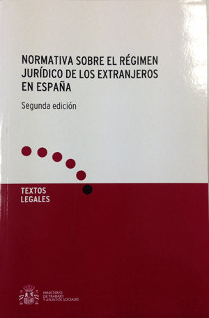 Normativa sobre el Régimen Jurídico de los Extranjeros en España. Segunda edición, de MINISTERIO DE TRABAJO E INMIGRACION | p