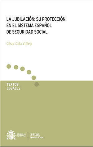 La jubilación: su protección en el sistema español de Seguridad Social., de Gala Vallejo, César | portada del libro
