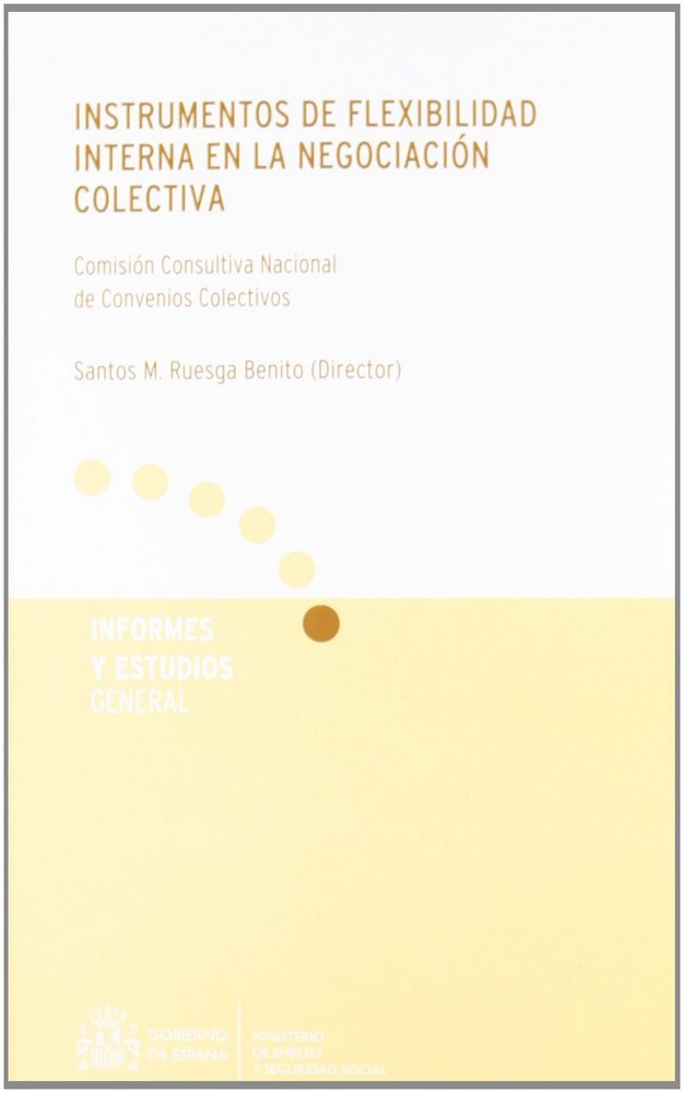 INSTRUMENTOS DE FLEXIBILIDAD INTERNA EN LA NEGOCIACION COLECTIVA, de RUESGA BENITO, SANTOS MIGUEL | portada del libro