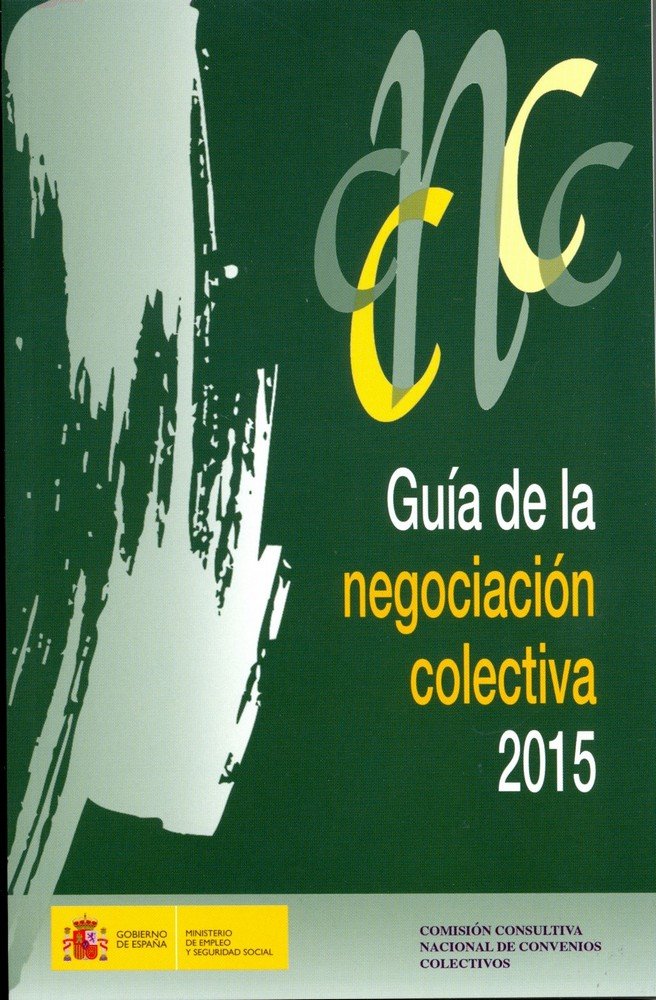 GUIA DE LA NEGOCIACION COLECTIVA 2014., de COMISIóN CONSULTIVA NACIONAL DE CONVENIOS COLECTIVOS, COMISIóN CONSULTIVA NACIONAL