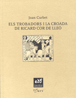 ELS TROBADORS I LA CROADA DE RICARD COR DE LLEO, de CURBET SOLER, JOAN | portada del libro