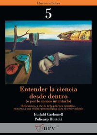 Entender la ciencia desde dentro (o por los menos intentarlo), de Hortolà, Policarp | portada del libro