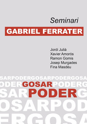 Seminari Gabriel Ferrater: Gosar poder, de AA.VV. | portada del libro
