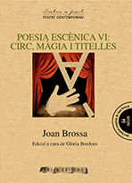 POESIA ESCèNICA VI: CIRC, MàGIA I TITELLES, de BROSSA, JOAN | portada del libro
