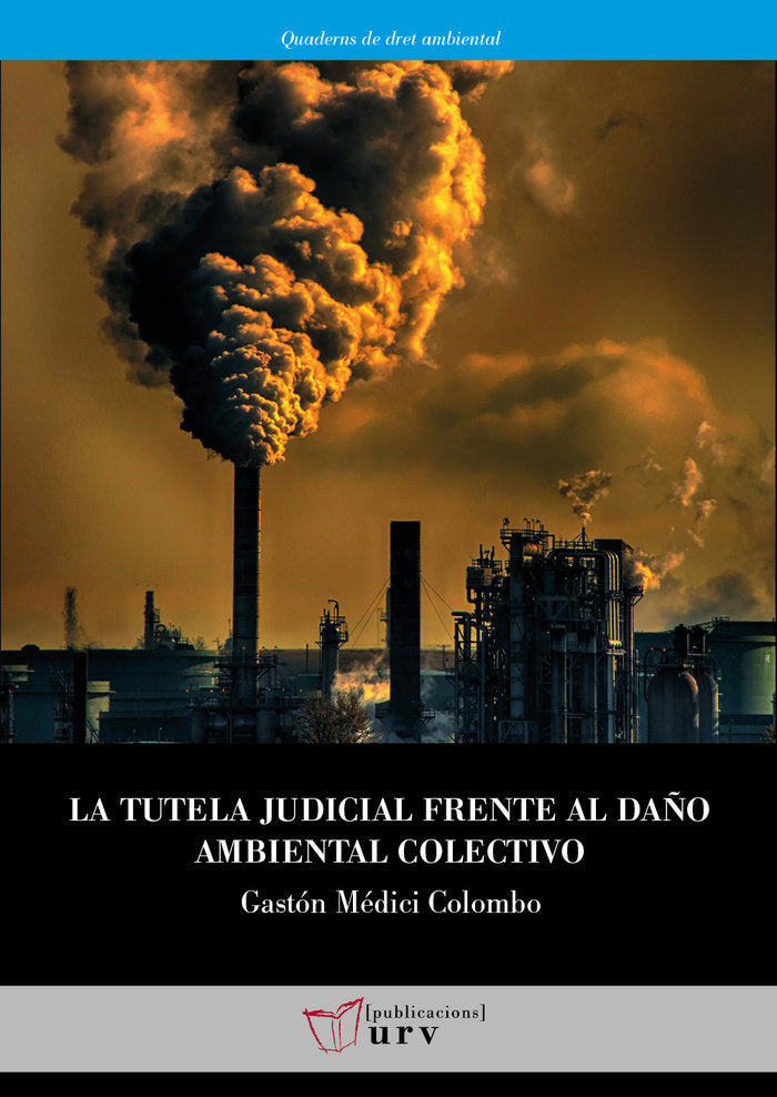 La tutela judicial frente al daño ambiental colectivo, de Médici Colombo, Gastón | portada del libro
