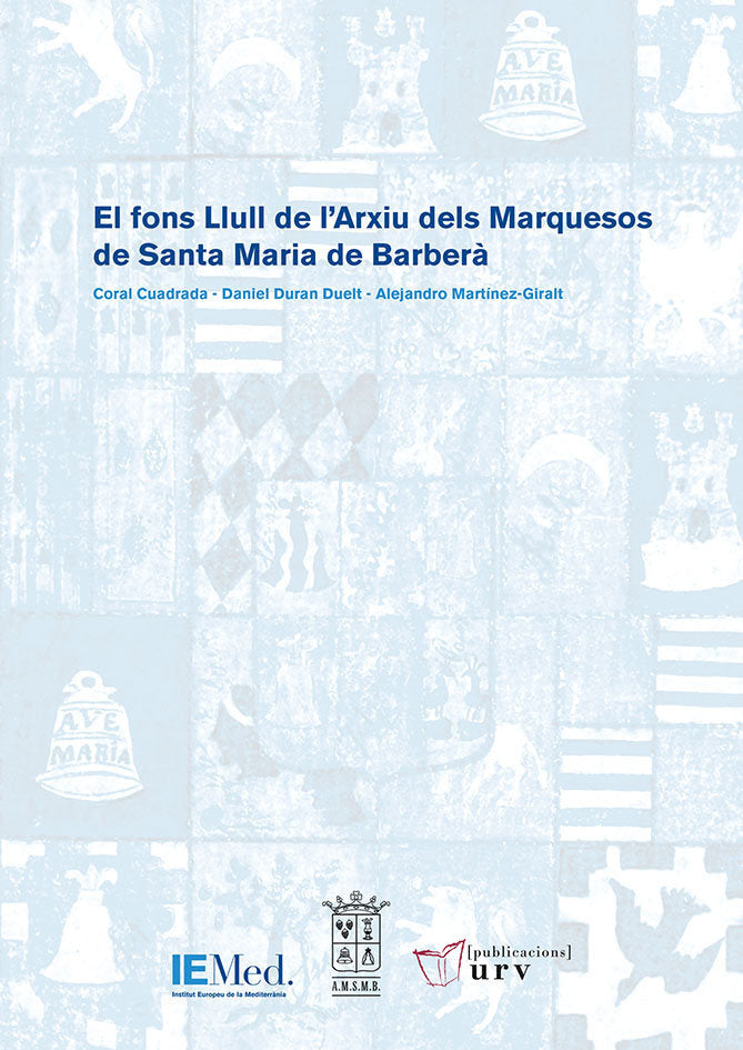 El fons Llull de l'Arxiu dels Marquesos de Santa Maria de Barberà, de Cuadrada Majó, Coral | portada del libro