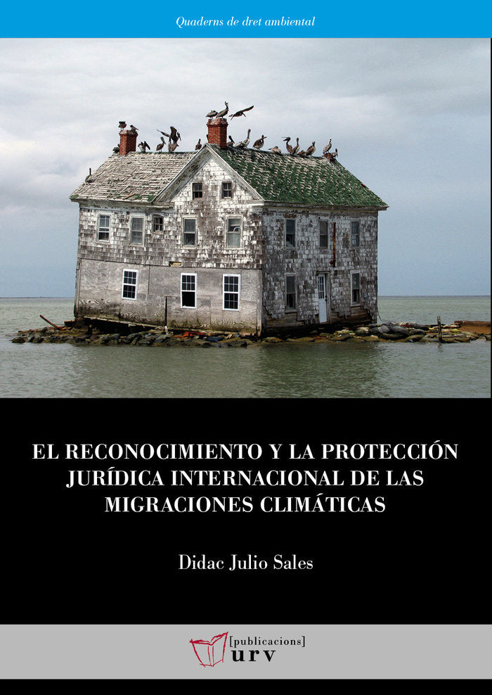 El reconocimiento y la protección jurídica internacional de las migraciones climáticas, de Julio Sales, Didac | portada del l